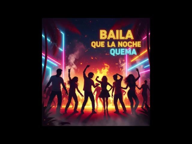 Baila que la noche quema